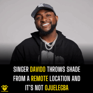 Singer Davido throws shade from a remote location and it’s not  Ojuelegba