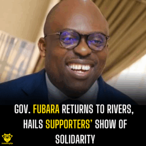 Gov. Fubara Returns to Rivers, Hails Supporters’ Show of Solidarity