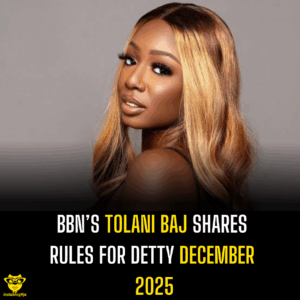 BBN’s Tolani Baj shares rules for Detty December 2025