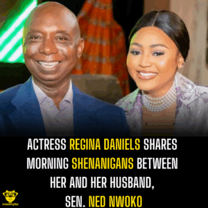 Actress Regina Daniel’s shares morning shenanigans between her and her husband, Sen. Ned Nwoko