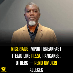 Nigerians import breakfast items like Pizza, pancakes, others — Reno Omokri alleges