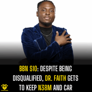 BBN S10: Despite Being Disqualified, Dr. Faith Gets to Keep N38m Car