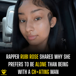 Rapper Rubi Rose shares why she prefers to be alone than being with a ch+ating man