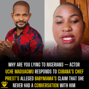 Why are you lying to Nigerians — Actor Uche Maduagwu responds to Cubana’s Chief priest’s alleged babymama’s claim that she never had a conversation with him