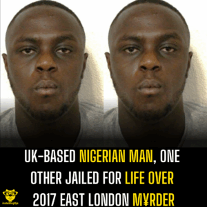 UK-based Nigerian Man, One Other Jailed for Life Over 2017 East London M¥rder