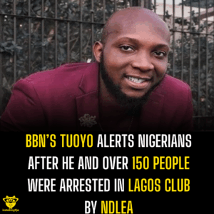 BBN’s Tuoyo alerts Nigerians after he and over 150 people were arrested in Lagos club by NDLEA