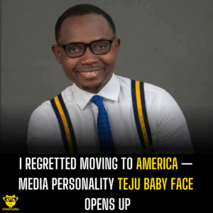 I Regretted Moving To America — Media Personality Teju Baby Face Opens Up