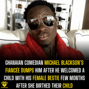 Ghanaian Comedian Michael Blackson’s fiancée dumps him after he welcomed a child with his female bestie few months after she birthed their child