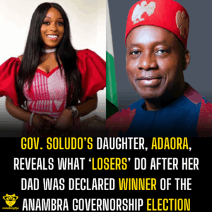 Gov. Soludo’s daughter, Adaora, reveals what ‘losers’ do after her dad was declared winner of the Anambra governorship election