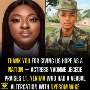 Thank you for giving us hope as a nation — Actress Yvonne Jegede praises Lt. Yerima who had a verbal altercation with Nyesom Wike