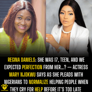 Regina Daniels: She was 17, Teen, and we expected perfection from her…? — Actress Mary Njokwu says as she pleads with Nigerians to normalize helping people when they cry for help before it’s too late
